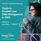 Laurel Road Guide to Student Loan Debt Management in 2023 | Group Webinar