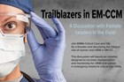 Topic: Trailblazers in EM-CCM: A Discussion with Female Leaders in the Field 